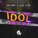 Halfway & LOOK Star ft. Lazy Ice - Idol (Original Mix)