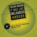 Trevor Gordon - It Was Like (Reloaded)