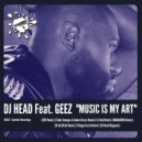 DJ Head Feat. Geez - Music Is My Art