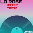 La Rose - Bitter Taste (Original Mix)