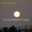 Max Ganus - Transcontinental Gap\'s (Original Mix)