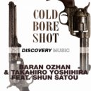Baran Ozhan & Takahiro Yoshihira feat. Shun Satou - Cold Bore Shot (Radio Edit)