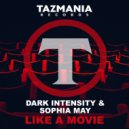 Dark Intensity & Sophia May - Like A Movie