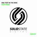 One Foot In The Rave - Deep Down (Original Mix)