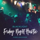 BlackLight - Friday Night Hustle
