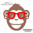 Lucky T - Keep My Head Up (Original Mix)