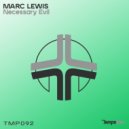 Marc Lewis - Necessary Evil (Original Mix)