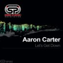 Aaron Carter - Let\'s Get Down (Original Mix)