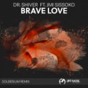 Dr. Shiver feat. Jmi Sissoko - Brave Love (Solberjum Remix)