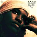 B.A.N.G! - Stand By You