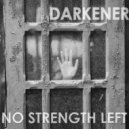 Darkener - No Strength Left