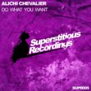 Alichi Chevalier - Do What You Want (Original Mix)
