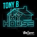 Tony B - In My House