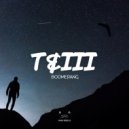 T&III - Boomerang (Original Mix)