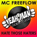 MC Freeflow - Hate Those Haters