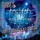 Dirty Disco feat Celeda - To The Dancefloor (Bronski Beat Remix)