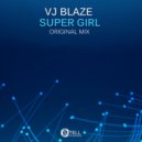Vj Blaze - Super Girl (Original Mix)