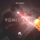 W!th Bounce - Vomit Laser (Original Mix)