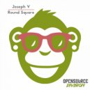 Joseph V - Round Square (Original Mix)