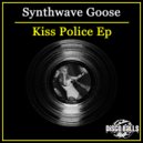 Synthwave Goose - Kiss Police (Original Mix)