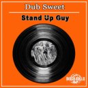 Dub Sweet - Stand Up Guy (Original Mix)