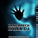 Rolex DJ - Tango Tech (John Wolf Remix)