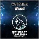 We R Saints - Whaat! (Original Mix)