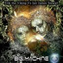 Erik The Viking Vs Ian James Stewart - Super Intelligence (On Our Way Mix)