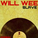 Will Wee - Slave