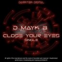 D Mayk B - Close Your Eyes (Original Mix)