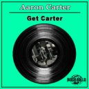 Aaron Carter - Get Carter (Original Mix)