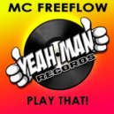 MC Freeflow - Play That!