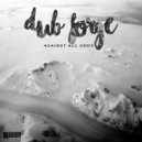 Dub Forge - Against All Odds (Original Mix)