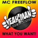 MC Freeflow - What You Want
