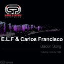 E.L.F & Carlos Francisco - Bacon Song