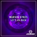 Marvin Sykes - Let\'s Go Back (Radio Edit)