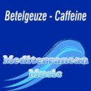 Betelgeuze - Life In Music