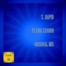 S. Rapid - Flying Cannon (Original Mix)