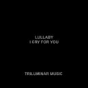 Lullaby - I Cry For You (Original Mix)