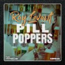 Ray Lévant - Pill Poppers (Original Mix)