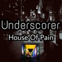 Underscorer - House Of Pain