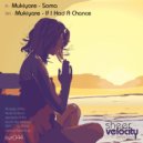 Mukiyare - If I Had A Chance (Original Mix)