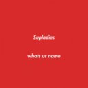 Supladies - Whats Ur Name (Original Mix)