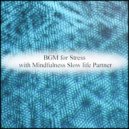 Mindfulness Slow Life Partner - Curtain & Sensitivity