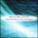 Mindfulness Slow Life Partner - Gravity & Positive Thinking (Original Mix)