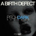 A Birth Defect - Industrial Invasion