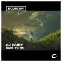 DJ IVORY - Back To Me (Original Mix)