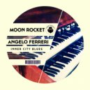 Moon Rocket & Angelo Ferreri - Inner City Blues