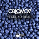 Oblomov - Feel So Real