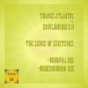 Trance Atlantic Vs. Equilibrium 3.0 - The Sence Of Existence (Underground Mix)